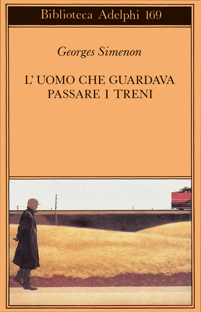 Luomo Che Guardava Passare I Treni Georges Simenon Adelphi Edizioni