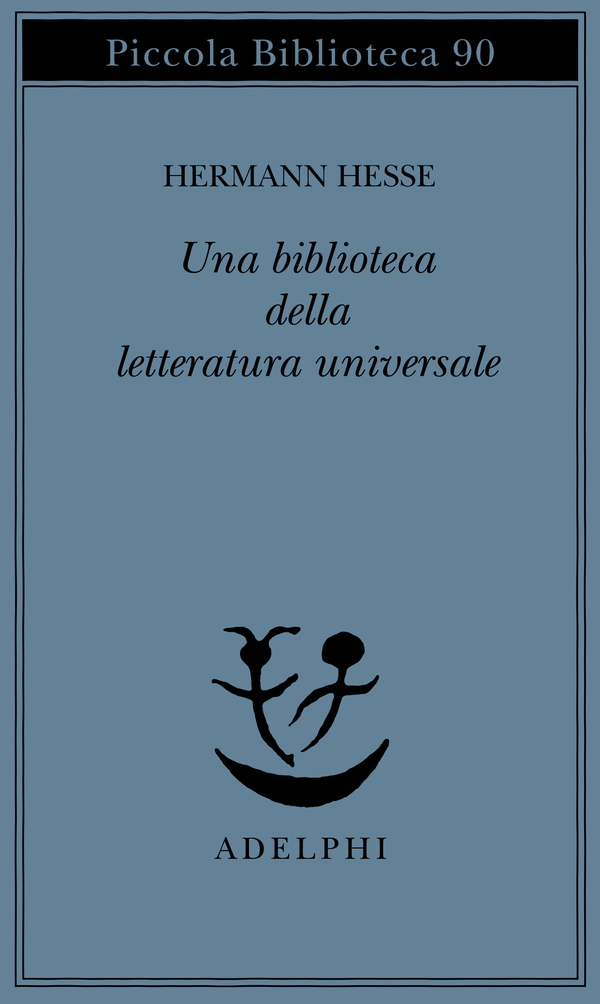 Una Biblioteca Della Letteratura Universale Hermann Hesse Adelphi