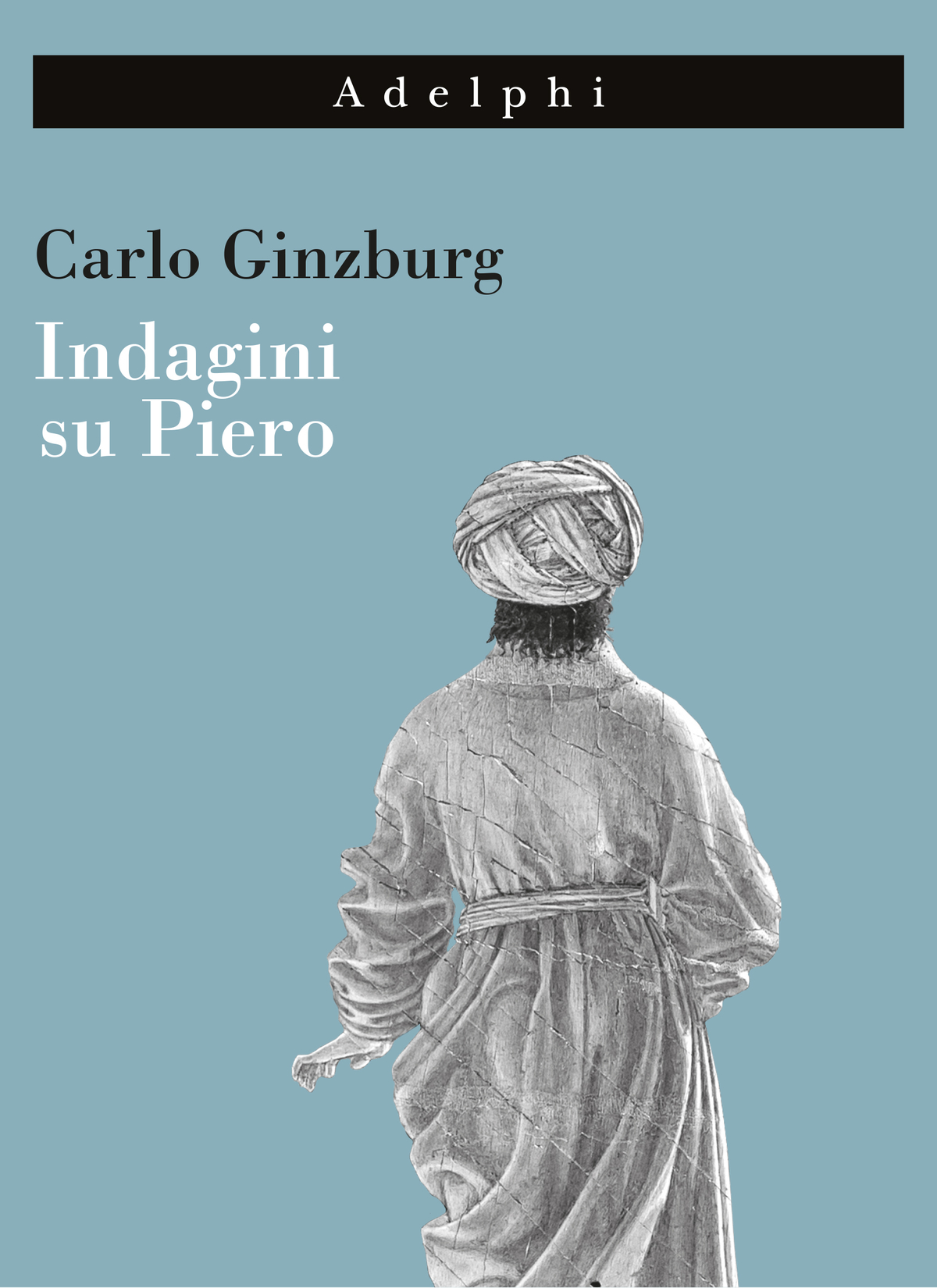 Indagini Su Piero | Carlo Ginzburg - Adelphi Edizioni