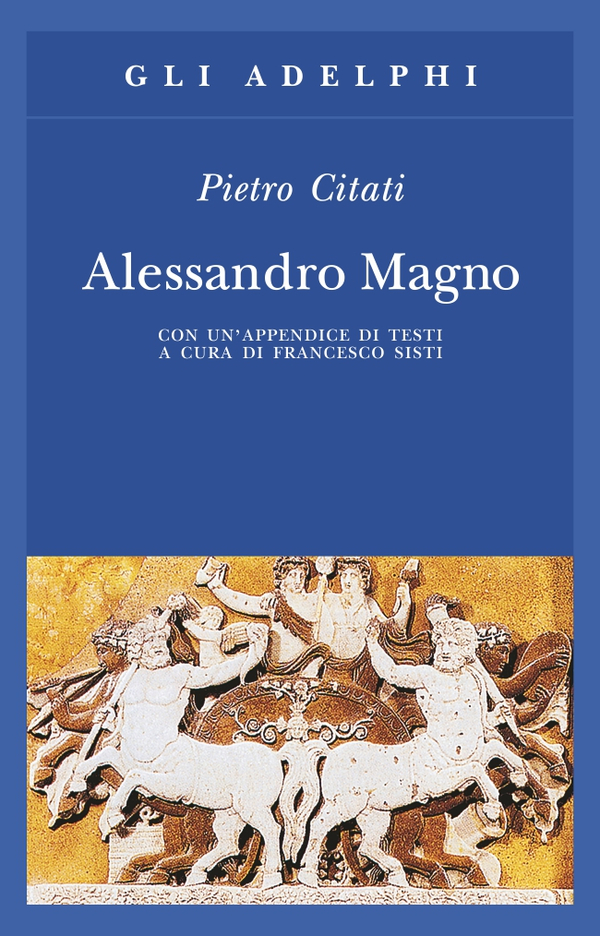 alessandro magno pietro citati adelphi edizioni