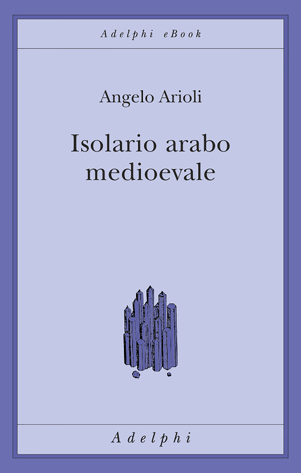 Isolario arabo medioevale - Angelo Arioli