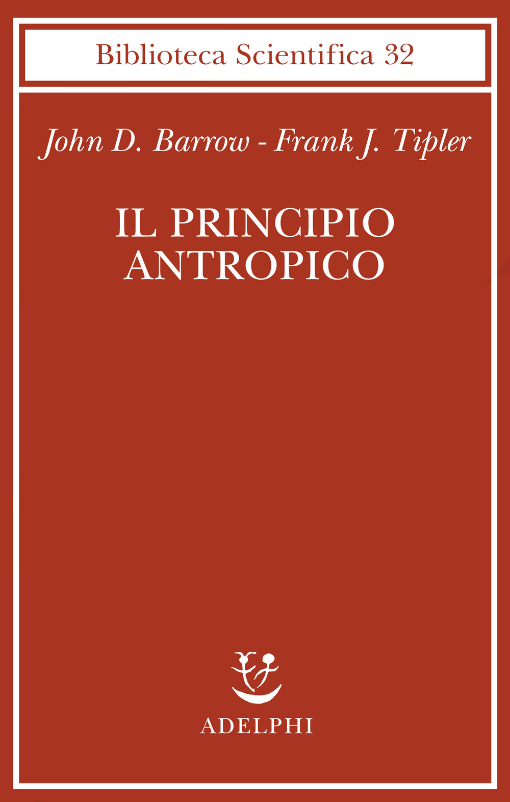 Il principio antropico John D. Barrow Frank J. Tipler