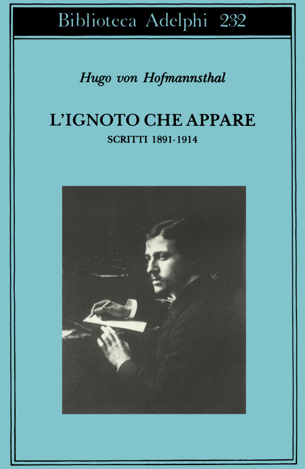 L'ignoto che appare. Scritti 1891-1914 - Hugo von Hofmannsthal