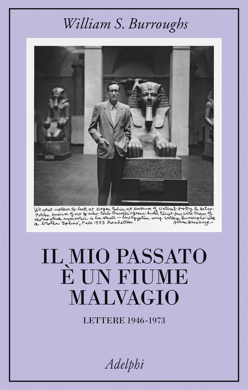 Il Mio Passato Un Fiume Malvagio Lettere William S Burroughs