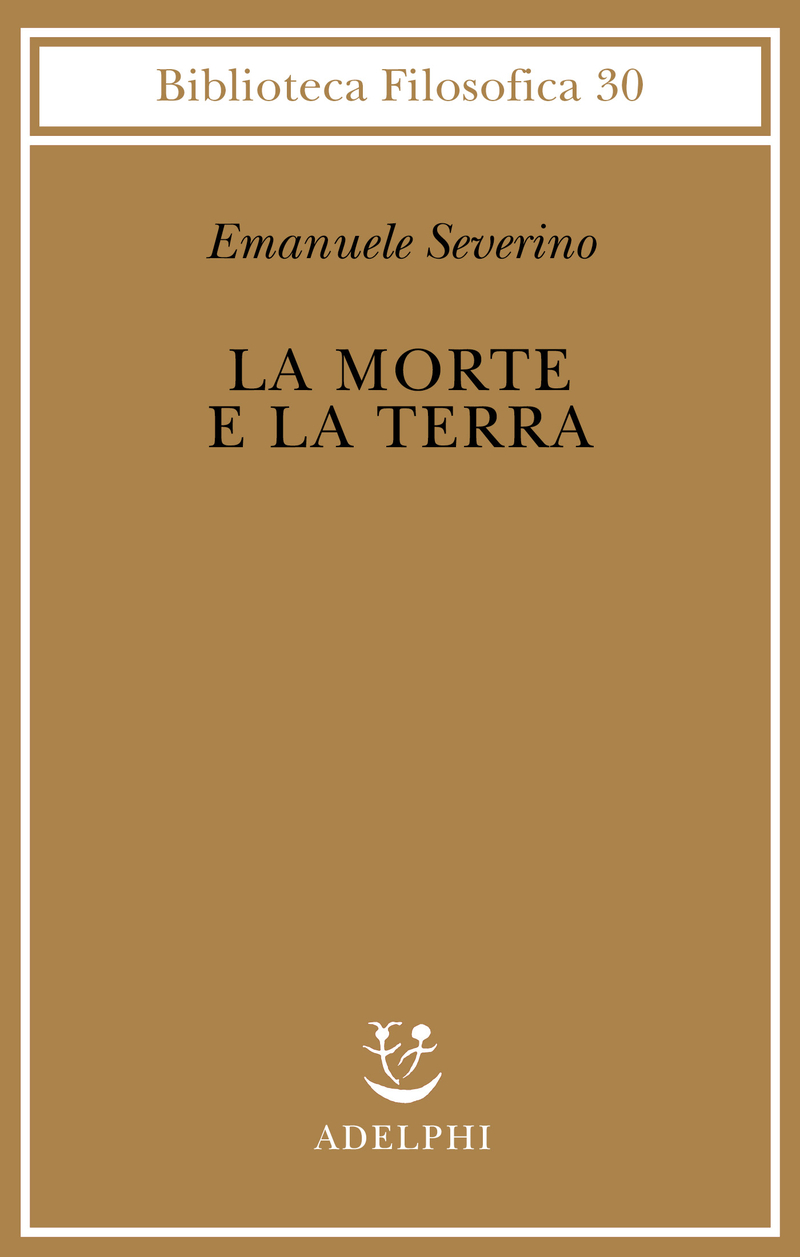 La morte e la terra - Emanuele Severino