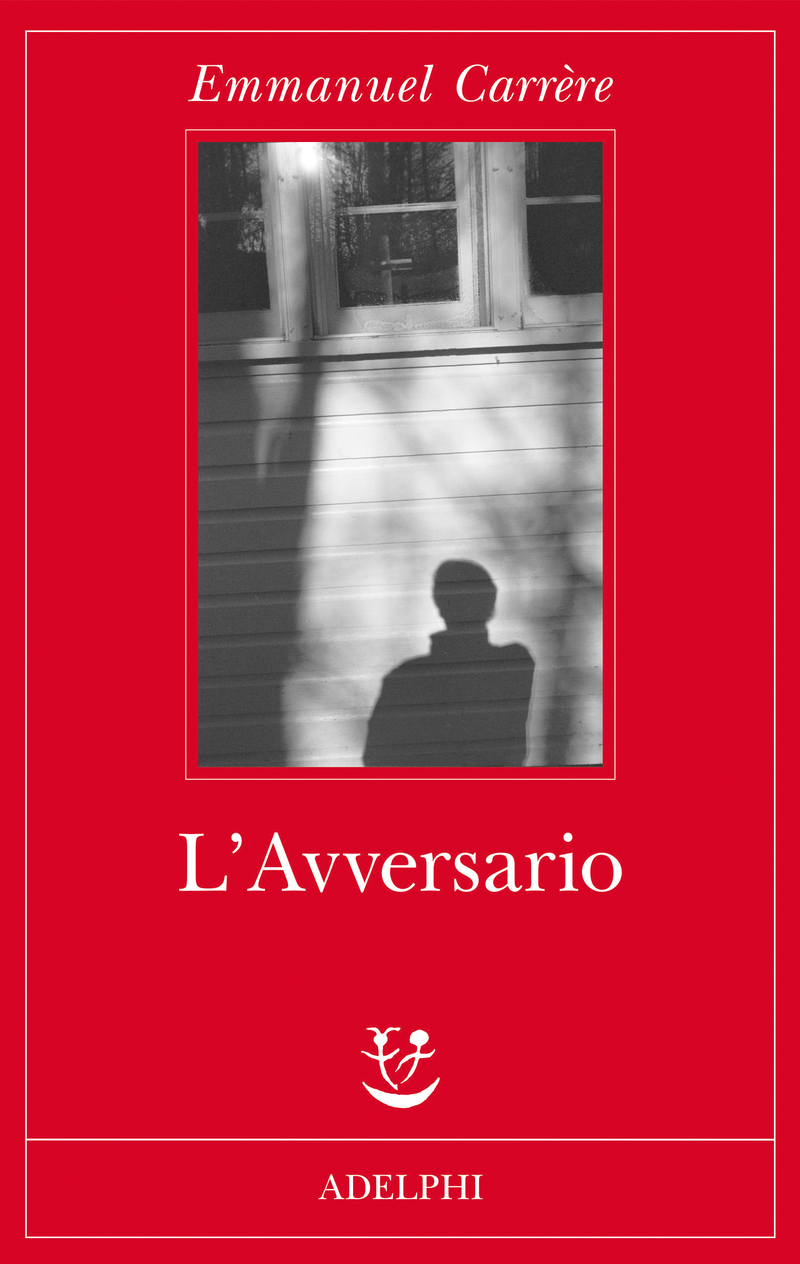 L' avversario - Emmanuel Carrère - Libro Adelphi 2013, Fabula