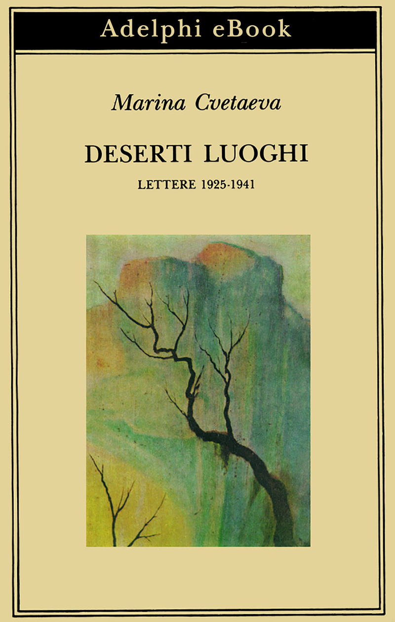 Deserti luoghi. Lettere 1925-1941 - Marina Cvetaeva